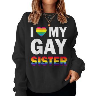 I Love My Gay Sister Equality Pride Lesbian Lgbt Women Sweatshirt - Monsterry