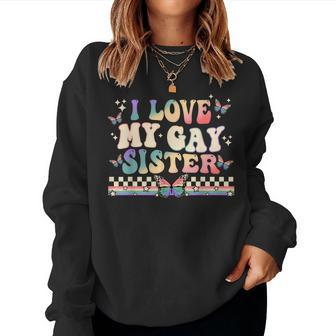 I Love My Gay Sister Groovy Lgbt Lesbian Rainbow Women Sweatshirt - Monsterry