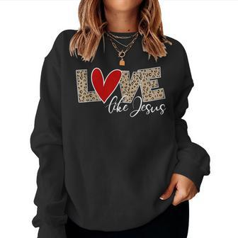 Love Like Jesus Leopard Red Heart Christian Valentines Day Women Sweatshirt - Seseable