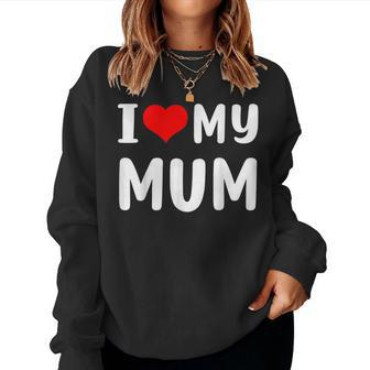 I Love My Mum For Mum Mummy Women Sweatshirt - Thegiftio UK