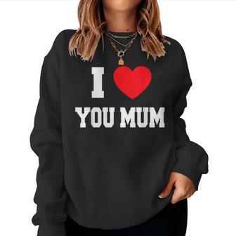 I Love You Mum Women Sweatshirt - Thegiftio UK