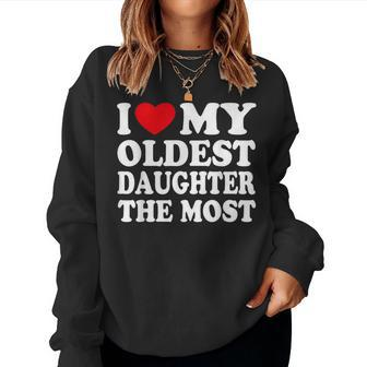 I Love My Oldest Daughter The Most I Heart My Daughter Women Sweatshirt - Seseable