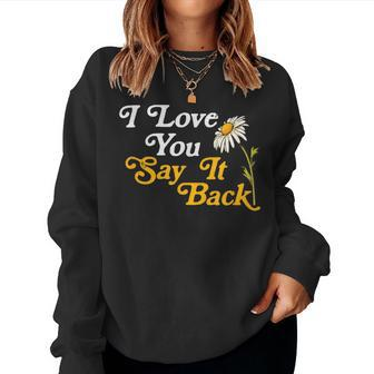 I Love You Say It Back Positivity Daisy Retro Sixties Women Sweatshirt - Monsterry UK