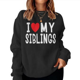 I Love My Siblings Family Celebration Brother Sister Women Sweatshirt - Monsterry DE