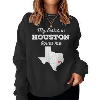 Love From My Sister In Houston Texas Loves Me Long-Distance Women Sweatshirt - Monsterry UK