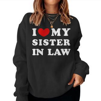 I Love My Sister In Law I Heart My Sister In Law Women Sweatshirt - Thegiftio UK