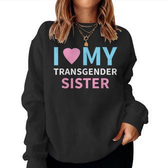 I Love My Transgender Sister Lgbt Pride T Women Sweatshirt - Monsterry