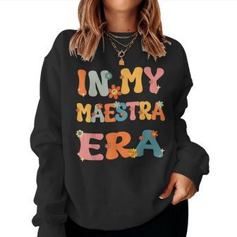 In My Maestra Era Retro Groovy Maestra Spanish Teacher Cute Women Sweatshirt - Monsterry CA