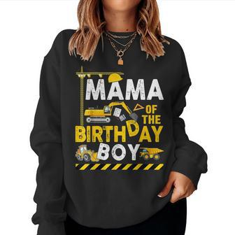 Mama Of The Birthday Boy Construction Worker Bday Party Women Sweatshirt - Monsterry