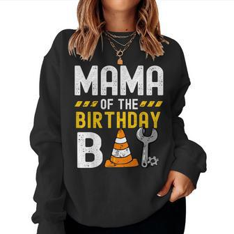 Mama Of The Birthday Boy Construction Worker Birthday Party Women Sweatshirt - Seseable