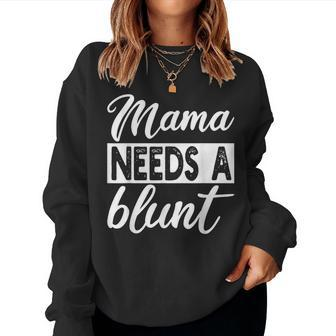 Mama Needs A Blunt Stoner Mom Weed Women Sweatshirt - Monsterry AU