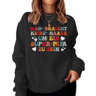 Man Braucht Keine Haare Um Ein Super Papa Zu Sein Groovy Sweatshirt Frauen - Geschenkecke