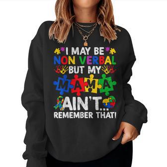 I May Be Non Verbal But My Mama Ain't Remember That Boy Girl Women Sweatshirt - Monsterry