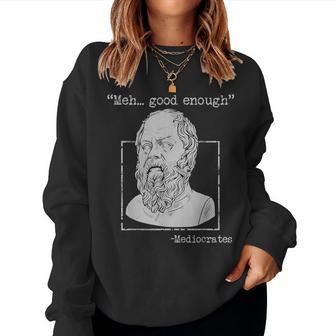 Meh Good Enough Mediocrates Memes Sarcastic Philosopher Women Sweatshirt - Thegiftio UK