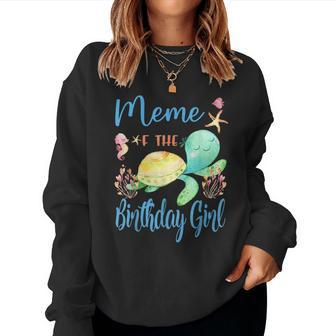 Meme Of The Birthday Girl Sea Party Turtle Birthday Women Sweatshirt - Monsterry