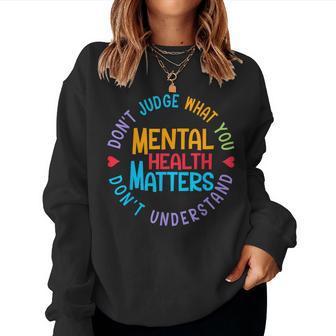 Mental Health Dont Judge You Dont Understand Aware Men Women Sweatshirt - Seseable