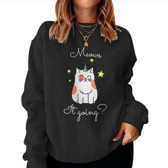 Meows It Going Cat T Women Sweatshirt - Monsterry AU