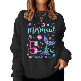Mermaid Is 5 Yrs Old 5Th Birthday Girl Mermazing Theme Women Sweatshirt - Seseable