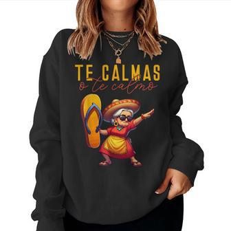 Mexican Spanish Mother Mom Expression Te Calmas O Te Calmo Women Sweatshirt | Mazezy UK