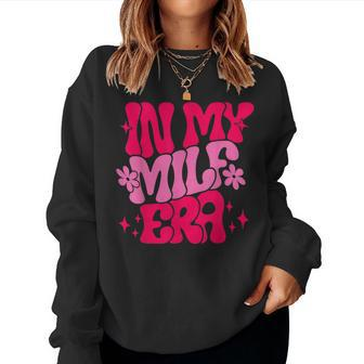 In My Milf Era Milf Mom Women Sweatshirt - Seseable