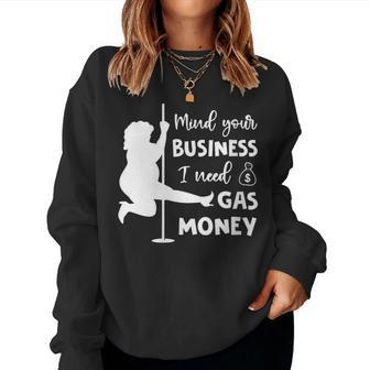 Mind Your Business I Need Gas Money Gas Prices Women Sweatshirt - Monsterry AU