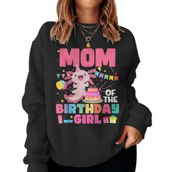 Mom Of The Birthday Axolotl Girl Mom And Dad Family Party Women Sweatshirt - Monsterry AU