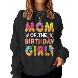 Mom Of The Birthday Bday Girl Ice Cream Birthday Party Women Sweatshirt | Mazezy
