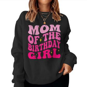 Mom Of The Birthday Girl Party Girls Groovy Retro For Mommy Women Sweatshirt - Seseable