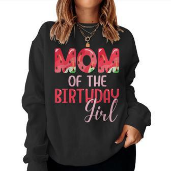 Mom Of The Birthday Girl Watermelon Family Matching Women Sweatshirt - Seseable
