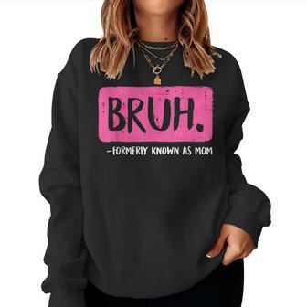 Mom Bruh Formerly Known As Mom Vintage Mom Women Sweatshirt - Seseable