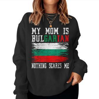 My Mom Is Bulgarian Nothing Scares Me Vintage Bulgarian Flag Women Sweatshirt - Monsterry DE