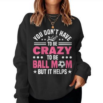 Mom Crazy Ball Mom Soccer Women Sweatshirt - Monsterry