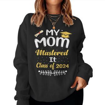 My Mom Mastered It Class Of 2024 Graduate Senior Women Sweatshirt - Monsterry UK
