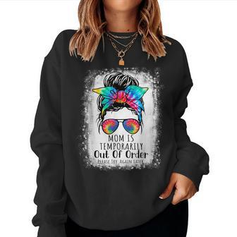 Mom Is Temporarily Out Of Order Please Try Again Later Women Sweatshirt - Seseable