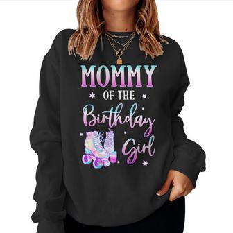 Mommy Of The Birthday Girl Rolling Skate Bday Theme Family Women Sweatshirt - Monsterry
