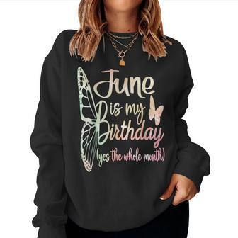Month June Birthday For June Is My Birthday For Girl Women Sweatshirt - Seseable