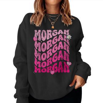 Morgan First Name I Love Morgan Girl Groovy 80'S Vintage Women Sweatshirt - Monsterry UK