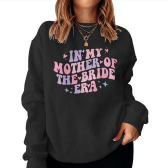 In My Mother Of The Bride Era Groovy Bachelorette Party Women Sweatshirt - Monsterry