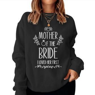 Mother Of The Bride I Loved Her First Women Sweatshirt - Monsterry UK