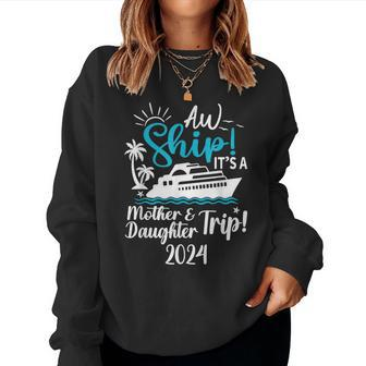 Mother Daughter Trip 2024 Cruise Vacation Mom Matching Women Sweatshirt | Mazezy