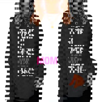 Its Me Hi Im The Mom Its Me Women Sweatshirt | Mazezy