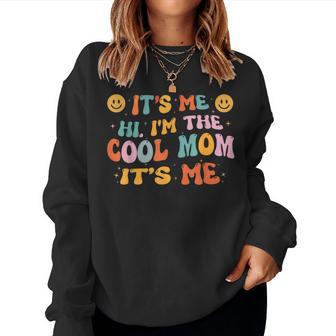 Its Me Hi I'm The Cool Mom Its Me Women Sweatshirt - Monsterry