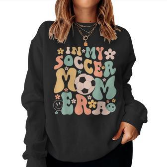 In My Soccer Mom Era Groovy Soccer Mom Life Women Sweatshirt - Monsterry