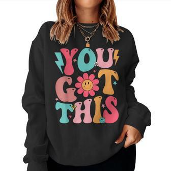 Motivational Testing Day Teacher Student You Got This Women Sweatshirt - Seseable