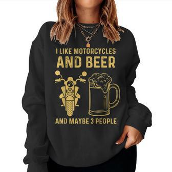 I Like Motorcycles And Beer And Maybe 3 People Sarcastic Women Sweatshirt - Monsterry DE