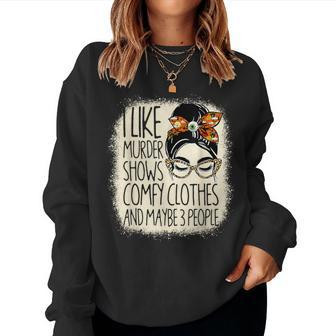 I Like Murder Shows Comfy Clothes 3 People Messy Bun Women Women Sweatshirt | Mazezy