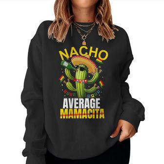 Nacho Average Cactus Mexican Mamacita Cinco De Mayo Women Sweatshirt - Seseable