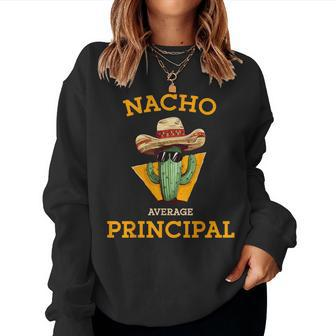 Nacho Average Principal Mexican School Teacher Joke Women Sweatshirt | Mazezy DE