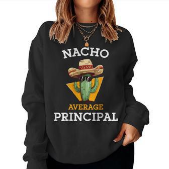 Nacho Average Principal Mexican School Teacher Joke Women Sweatshirt - Monsterry CA
