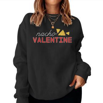 Nacho Valentine Day Sarcastic Anti V-Day Love Women Sweatshirt - Monsterry